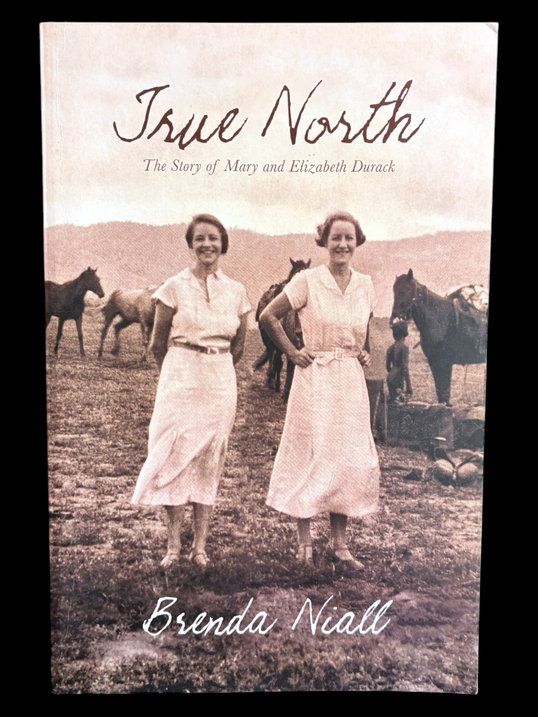True North: The Story of Mary and Elizabeth Durack by Brenda Niall