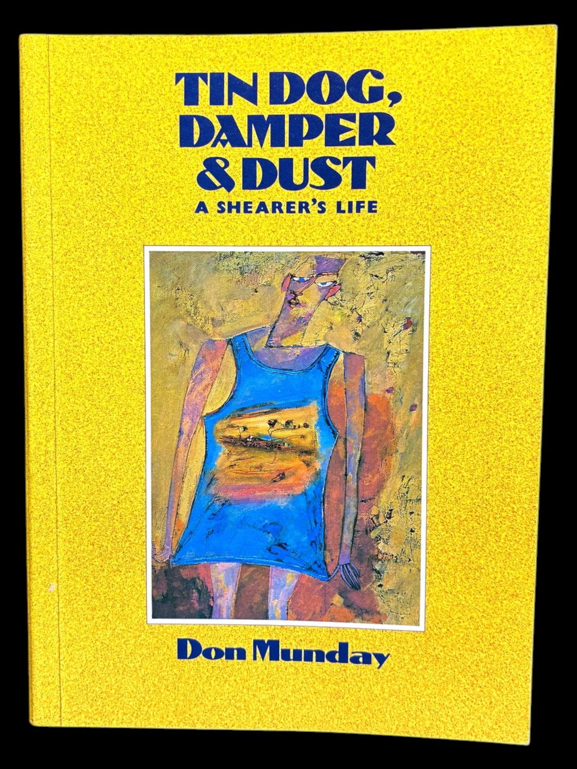 Tin Dog, Damper and Dust: A Shearer's Life by Don Munday