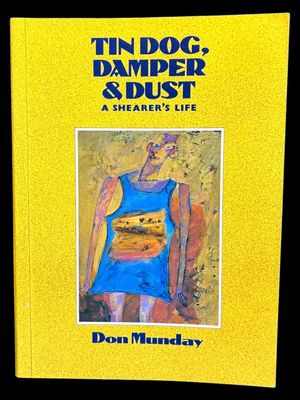 Tin Dog, Damper and Dust: A Shearer's Life by Don Munday
