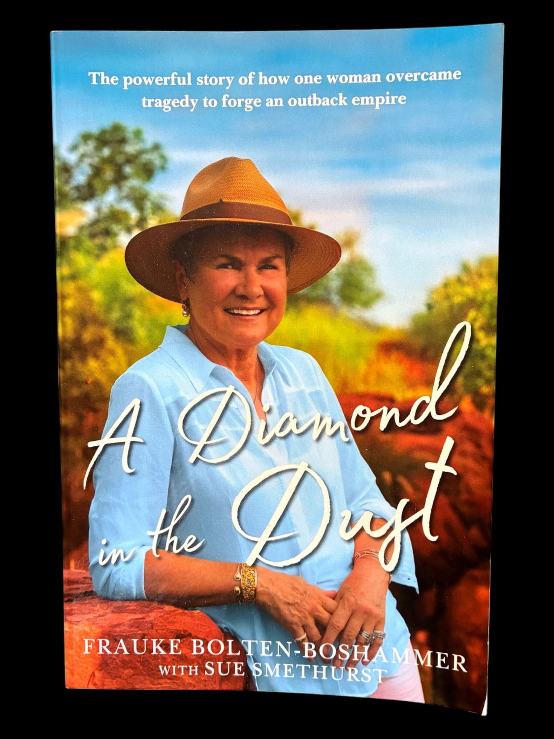 A Diamond in the Dust: The Powerful Story of How One Woman Overcame Tragedy to Forge an Outback Empire by Frauke Bolten-Boshammer with Sue Smethurst