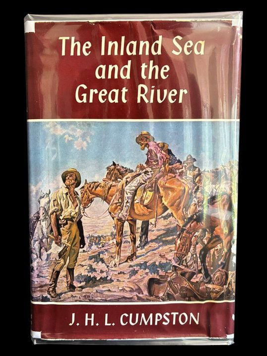 The Inland Sea and the Great River: The Story of Australian Exploration by J H L Cumpston