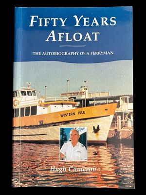 Fifty Years Afloat: The Autobiography of a Ferryman by Hugh Cameron