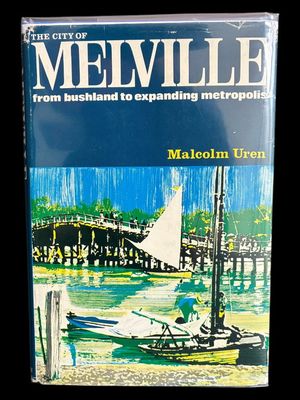 The City of Melville: From Bushland to Expanding Metropolis by Malcolm Uren
