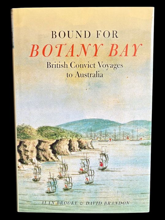 Bound for Botany Bay: British Convict Voyages to Australia by Allan Brooke and David Brandon