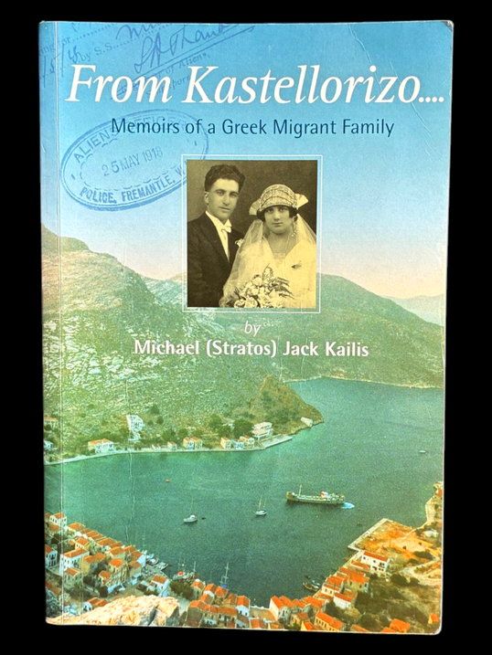 From Kastellorizo: Memoirs of a Greek Migrant Family by Michael (Stratos) Jack Kailis