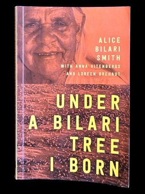 Under a Bilari Tree I Born by Alice Bilari Smith, Anna Vitenbergs and Loreen Brehaut