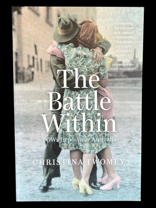 The Battle Within: POWs in Postwar Australia by Christina Twomey