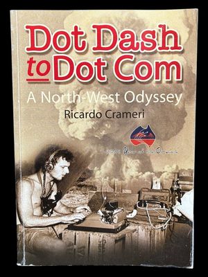 Dot Dash to Dot Com: A North-West Odyssey by Ricardo Crameri