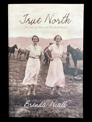 True North: The Story of Mary and Elizabeth Durack by Brenda Niall