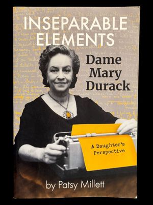 Inseparable Elements: Dame Mary Durack by Patsy Millett