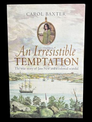 An Irresistible Temptation: The True Story of Jane New and a Colonial Scandal by Carol Baxter