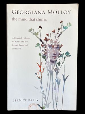 Georgiana Molloy: The Mind that Shines by Bernice Barry