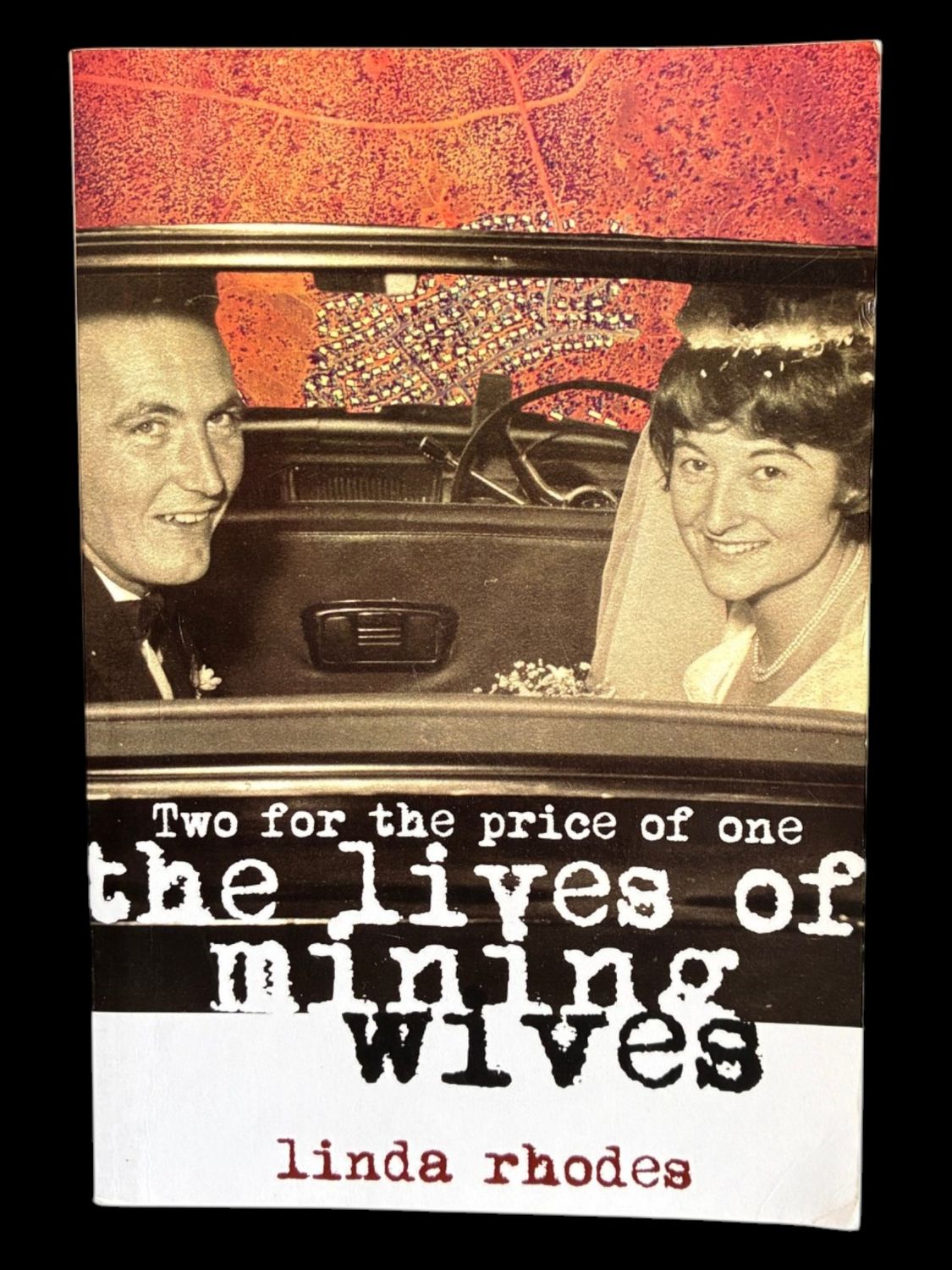 Two for the Price of One: The Lives of Mining Wives by Linda Rhodes