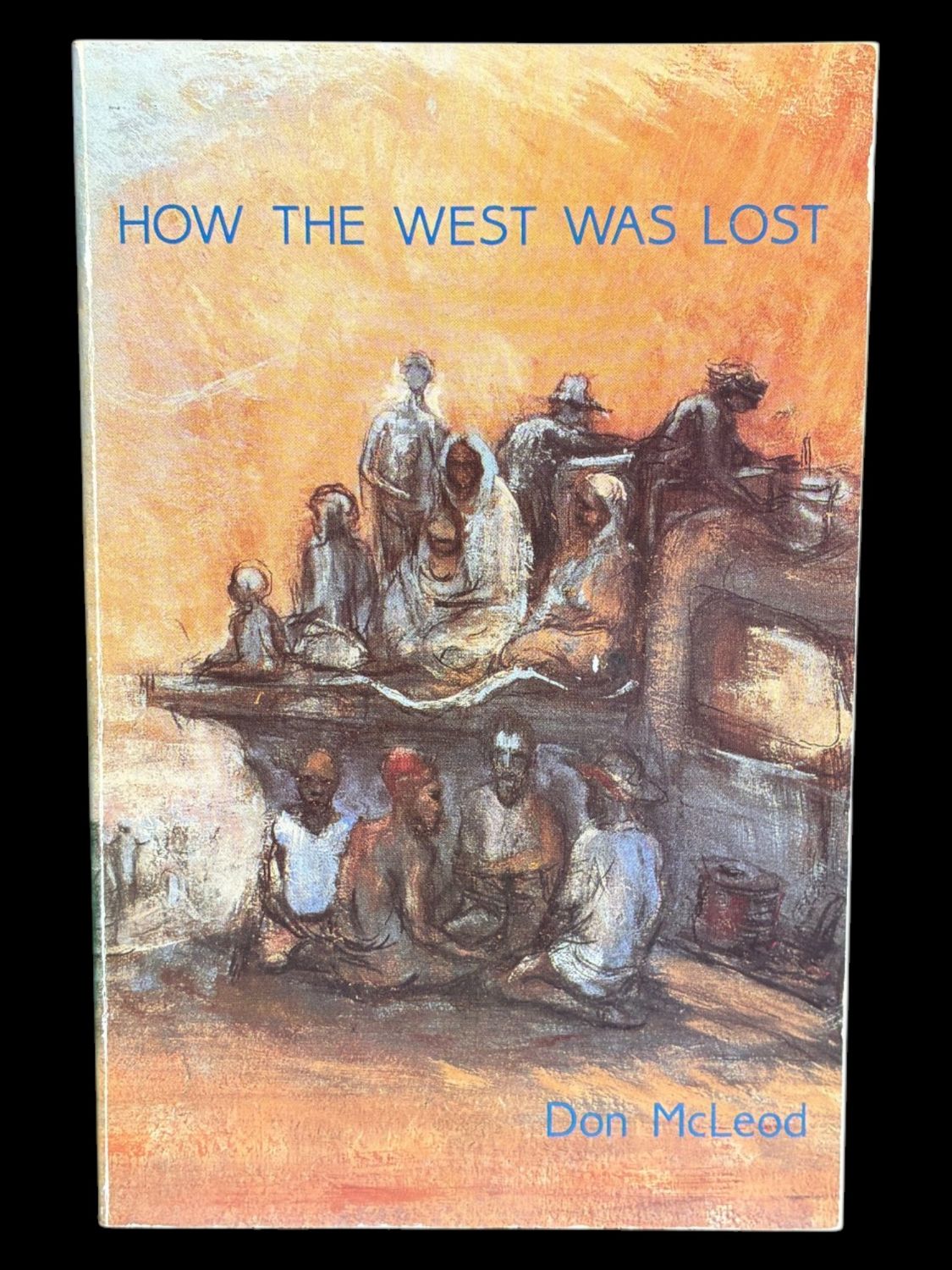 How the West Was Lost: The Native Question in the Development of Western Australia by Don McLeod