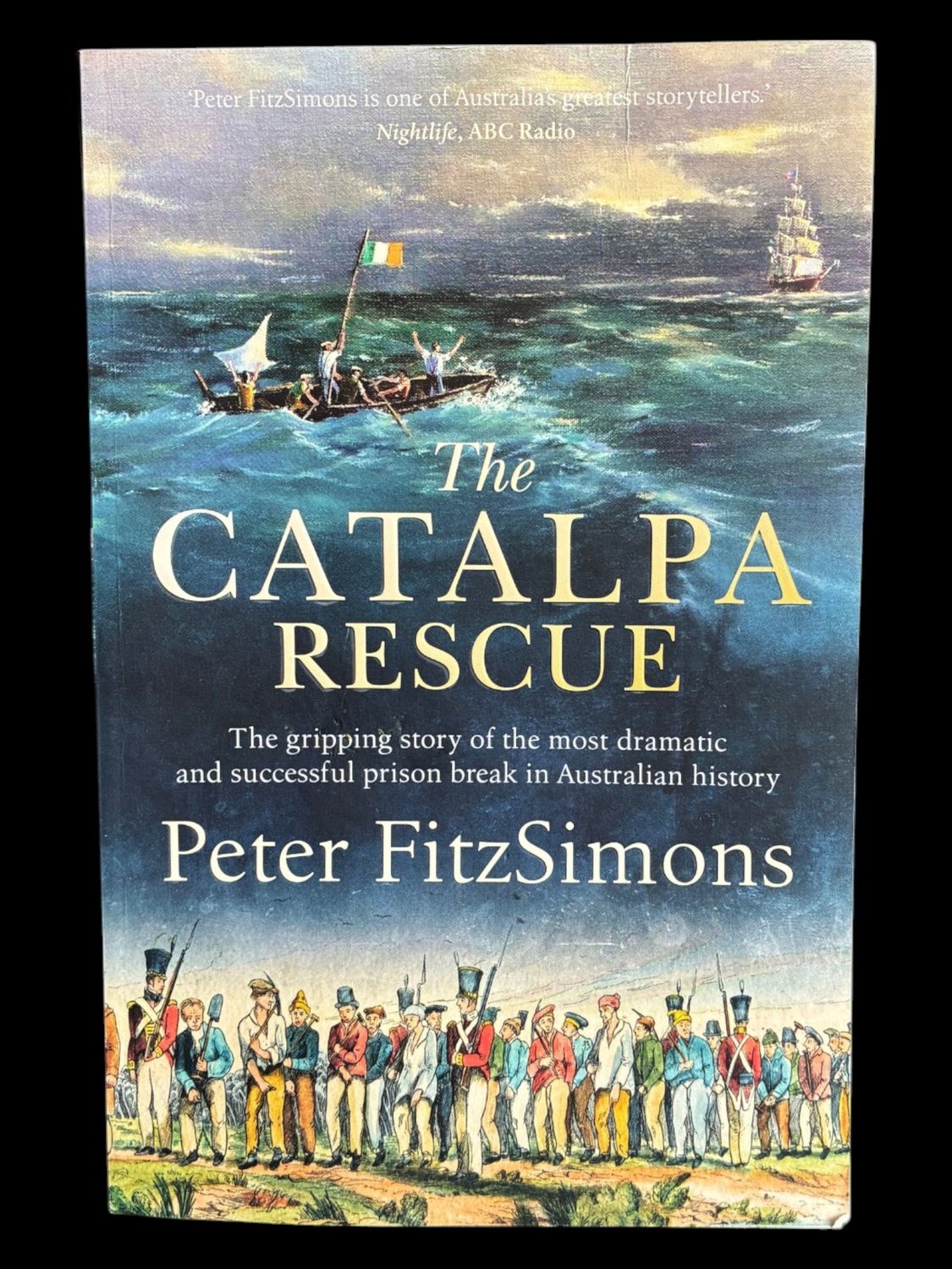 The Catalpa Rescue: The Gripping Story of the Most Dramatic and Successful Prison Break in Australian History by Peter FitzSimons