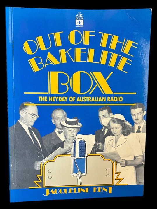 Out of the Bakelite Box: The Heyday of Australian Radio by Jacqueline Kent