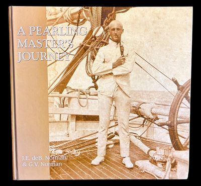 A Pearling Master's Journey in the Wake of the Schooner Mist by J E deB Norman and G V Norman