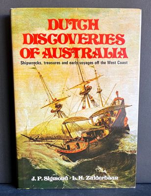 Dutch Discoveries of Australia: Shipwrecks, Treasures, and Early Voyages off the West Coast by J P Sigmond and L H Zuiderbaan