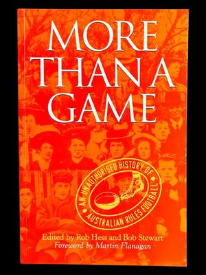 More than a Game: The Real Story of Australian Rules Football edited by Rob Hess and Bob Stewart