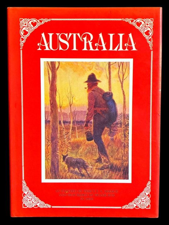 Australia Painted by Percy F S Spence and Described by Frank Fox