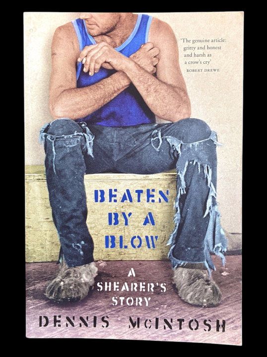 Beaten by a Blow: A Shearer's Story by Dennis McIntosh