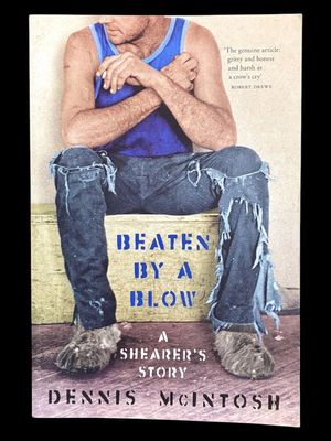 Beaten by a Blow: A Shearer's Story by Dennis McIntosh