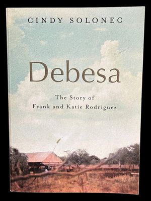 Debesa: The Story of Frank and Katie Rodriguez by Cindy Solonec