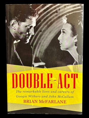 Double-Act: The Remarkable Lives and Careers of Googie Withers and John McCallum by Brian McFarlane