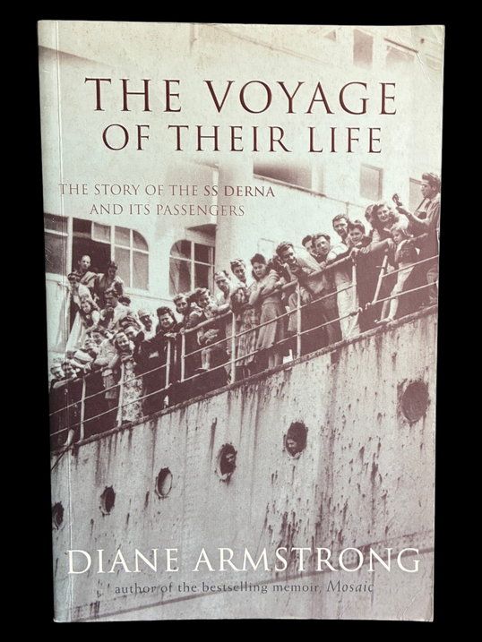 The Voyage of Their Life: The Story of the SS Derna and Its Passengers by Diane Armstrong