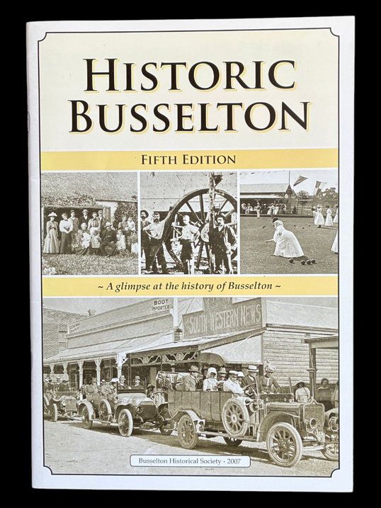 Historic Busselton: A Glimpse at the History of Busselton by Busselton Historical Society