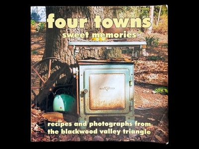 Four Towns Sweet Memories: Recipes and Photographs From the Blackwood Valley Triangle