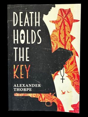 Death Holds the Key by Alexander Thorpe