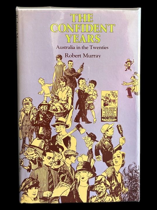 The Confident Years Australia in the Twenties by Robert Murray