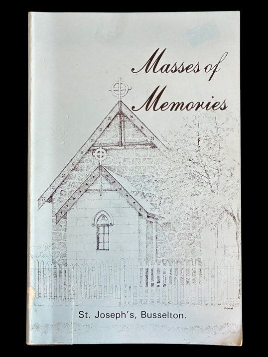 Masses of Memories: A History of the Catholic Church in Busselton, 1843-1983