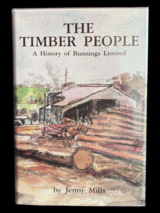 The Timber People: A History of Bunnings Limited by Jenny Mills
