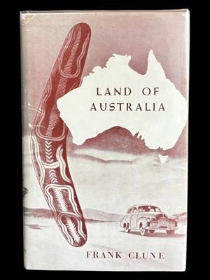 Land of Australia: Roaming in a Holden by Frank Clune