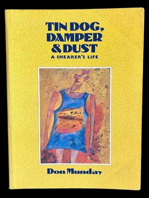 Tin Dog, Damper and Dust: A Shearer's Life by Don Munday