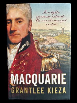 Macquarie by Grantlee Kieza [Hardcover]