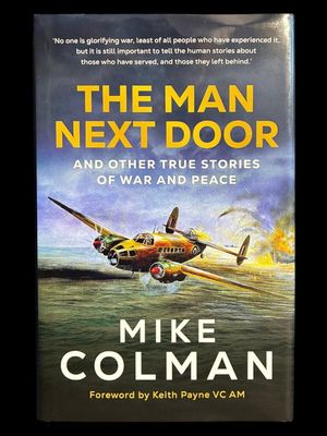The Man Next Door: And Other True Stories of War and Peace by Mike Colman