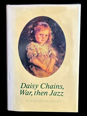 Daisy Chains, War, Then Jazz by Kathleen Mangan