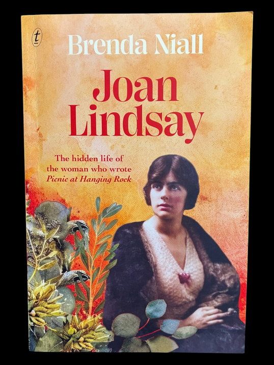 Joan Lindsay: The Hidden Life of the Woman Who Wrote Picnic at Hanging Rock by Brenda Niall