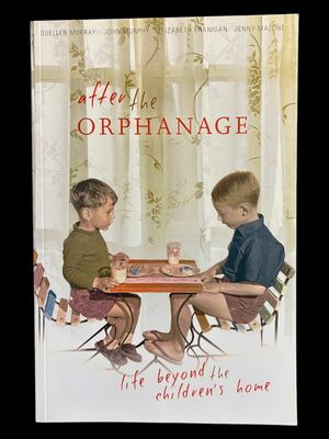 After the Orphanage: Life Beyond the Children's Home by Suellen Murray et al