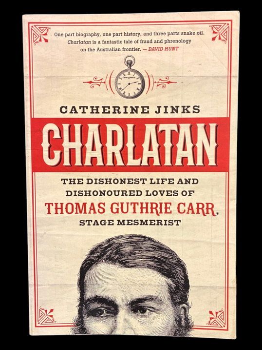 Charlatan: The Dishonest Life and Dishonoured Loves of Thomas Guthrie Carr, Stage Mesmerist by Catherine Jinks