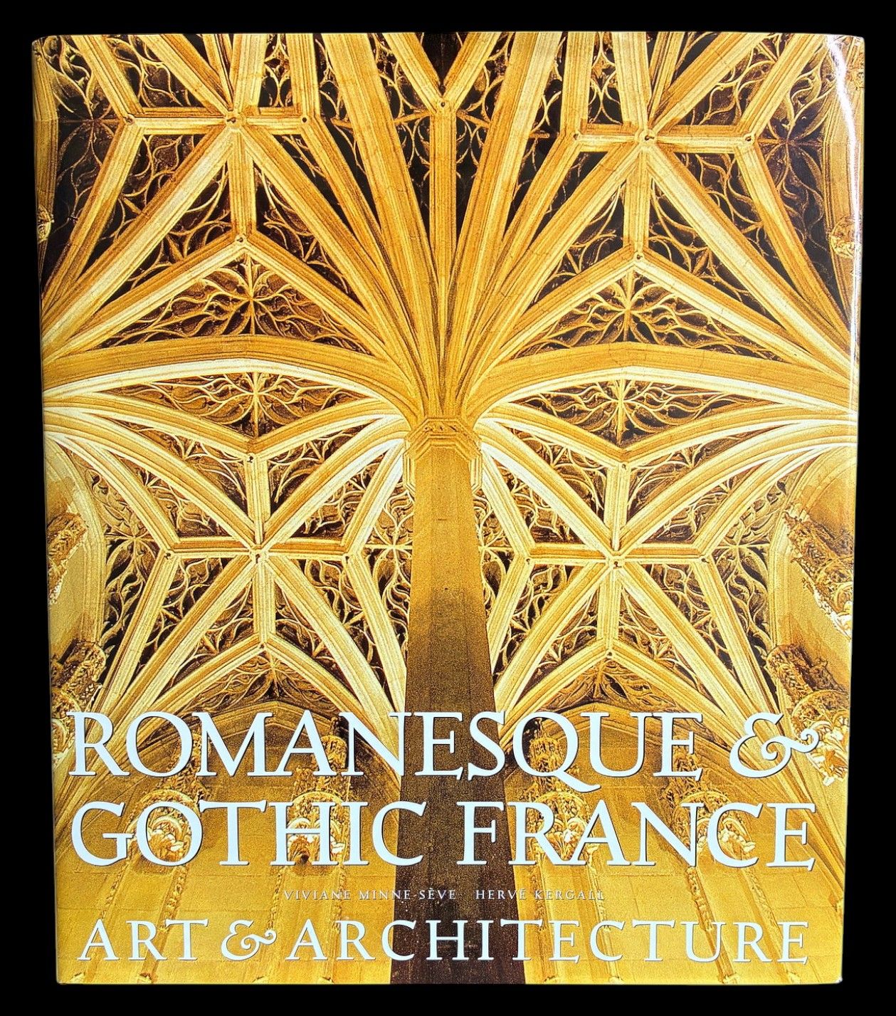 Romanesque and Gothic France: Architecture and Sculpture by Viviane Minne-Sève and Hervé Kergall