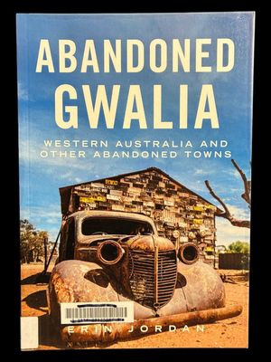 Abandoned Gwalia Western Australia, and Other Abandoned Towns by Erin Jordan