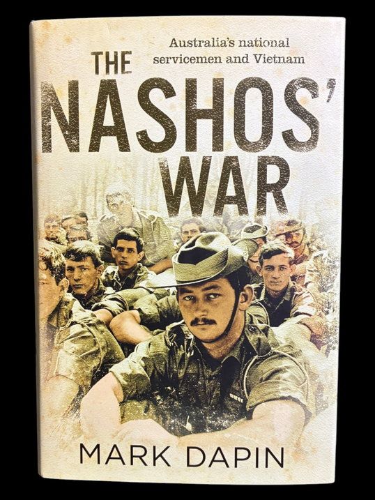 The Nashos’ War: Australian National Servicemen and Vietnam by Mark Dapin
