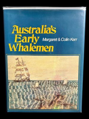 Australia's Early Whalemen by Margaret and Colin Kerr