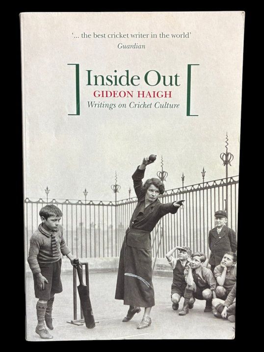 Inside Out: Writings on Cricket Culture by Gideon Haigh
