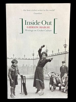Inside Out: Writings on Cricket Culture by Gideon Haigh