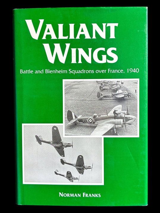 Valiant Wings: Battle and Blenheim Squadrons Over France 1940 by Norman Franks
